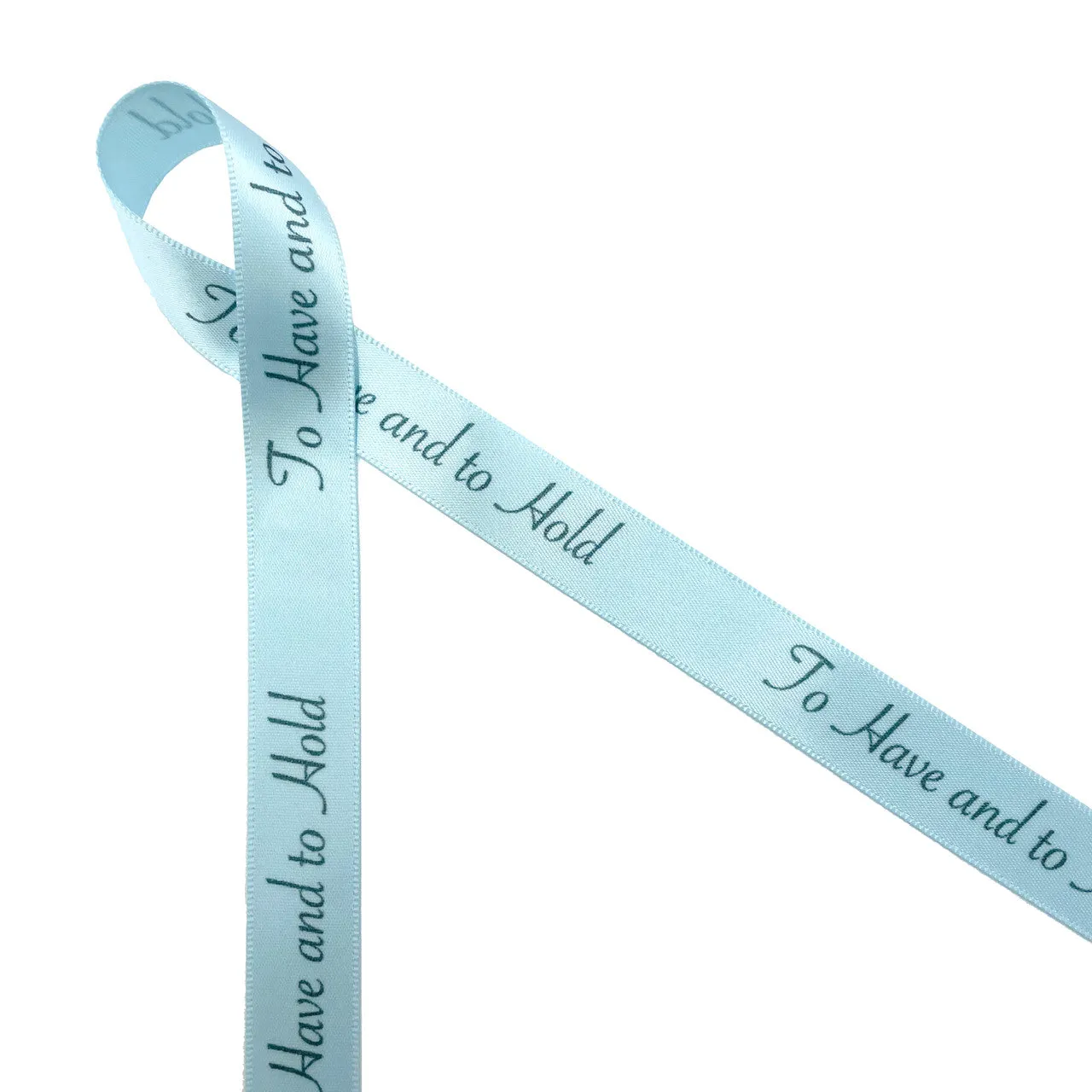 To Have and to Hold Ribbon Gray Ink on 5/8" wide Light Blue Satin Ribbon